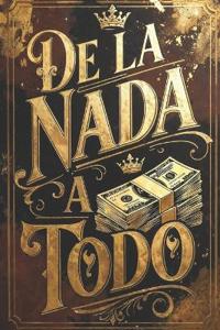 De la nada a todo