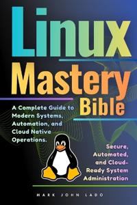 Linux Mastery Bible