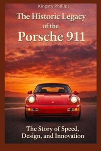 The Historic Legacy of the Porsche 911