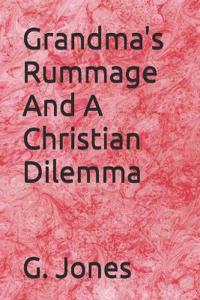 Grandma's Rummage And A Christian Dilemma