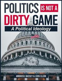 Politics Is Not a Dirty Game