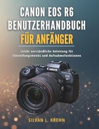 Canon EOS R6 Benutzerhandbuch für Anfänger