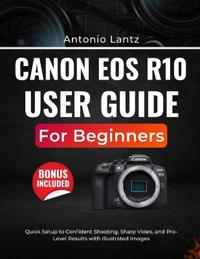 Canon EOS R10 User Guide for Beginners