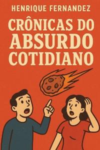 Crônicas do Absurdo Cotidiano