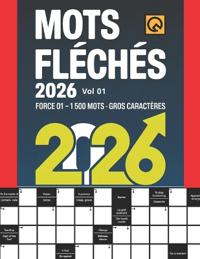 Mots Fléchés 2026 Force 01 Grilles +1500 Mots Gross Caractères Vol 01