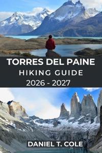Torres del Paine Hiking Guide 2026 - 2027