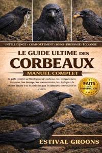 Le Guide Ultime Des Corbeaux Manuel Complet