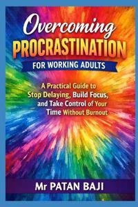 Overcoming Procrastination for Working Adults
