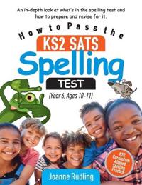 How to Pass the KS2 SATs Spelling Test (Year 6, Ages 10-11)