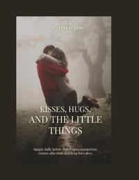 Kisses, Hugs, and the Little Things