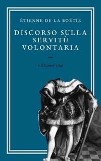 Discorso sulla Servitù Volontaria (CON AUDIOLIBRO)