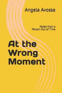 At the Wrong Moment