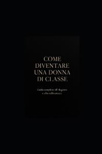 Come Diventare Una Donna Di Classe