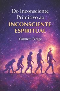 Do Inconsciente Primitivo Ao Inconsciente Espiritual