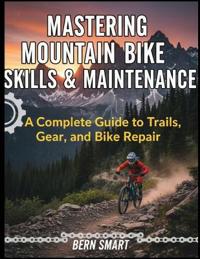 Mastering Mountain Bike Skills and Maintenance