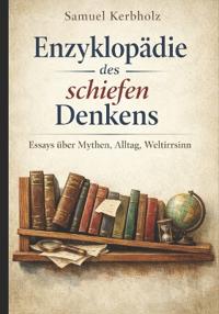 Enzyklopädie des schiefen Denkens
