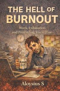 The Hell of Burnout