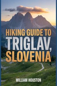 Hiking Guide to Triglav, Slovenia