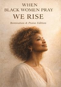 When Black Women Pray - We Rise
