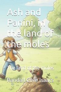 Ash and Panini, in the land of the moles