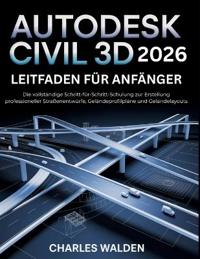 Autodesk Civil 3d 2026 Leitfaden für Anfänger