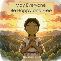 May Everyone Be Happy and Free