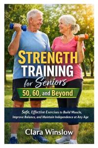 Strength Training for Seniors 50, 60, and Beyond
