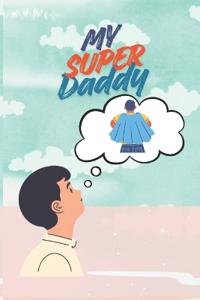 My Super Daddy (Picturebook Edition)