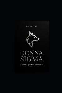 Donna Sigma, la donna più rara al mondo