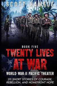 Twenty Lives at War - World War II Pacific Theater