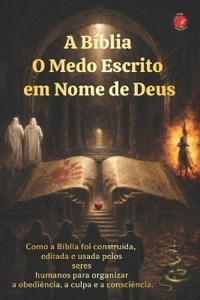A Bíblia O Medo Escrito em Nome de Deus