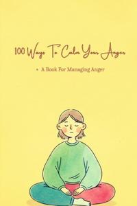100 Ways To Calm Your Anger