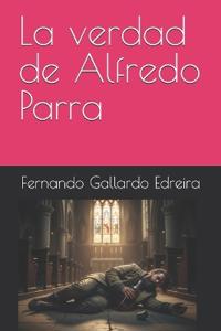 La verdad de Alfredo Parra