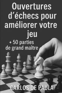Ouvertures d'échecs pour améliorer votre jeu