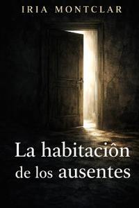 La Habitación de Los Ausentes