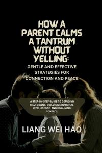 How a Parent Calms a Tantrum Without Yelling