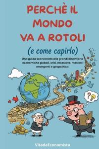 Perchè il mondo va a rotoli (e come capirlo)