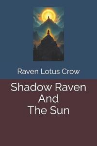 Shadow Raven And The Sun