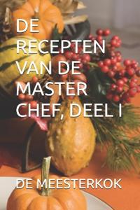 de Recepten Van de Master Chef, Deel I