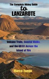 The Complete Hiking Guide to Lanzarote