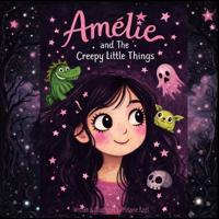 Amelie and The Creepy Little Things