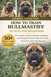 How to Train Bullmastiff as Pets for Beginners