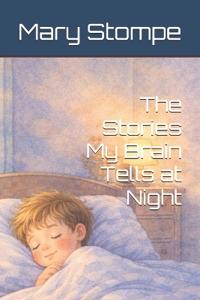 The Stories My Brain Tells at Night