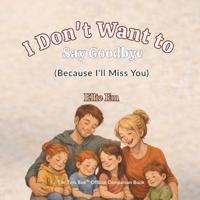 I Don't Want To Say Goodbye