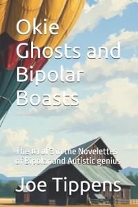 Okie Ghosts and Bipolar Boasts