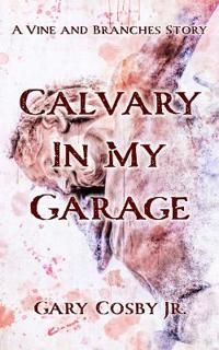 Calvary In My Garage