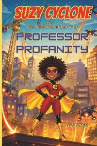 Suzy Cyclone and the Profane Tenacity of Professor Profanity