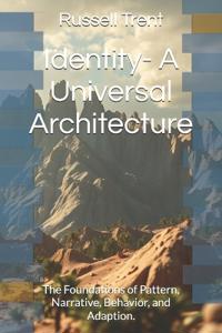Identity- A Universal Architecture
