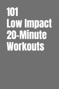 101 Low Impact 20-Minute Workouts