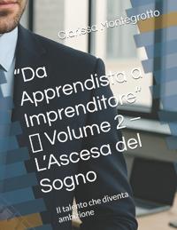 Bokomslag for ""Da Apprendista a Imprenditore" Volume 2 L'Ascesa del Sogno"
